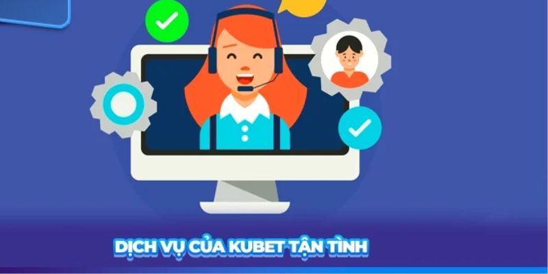 Kubet hỗ trợ 24/7