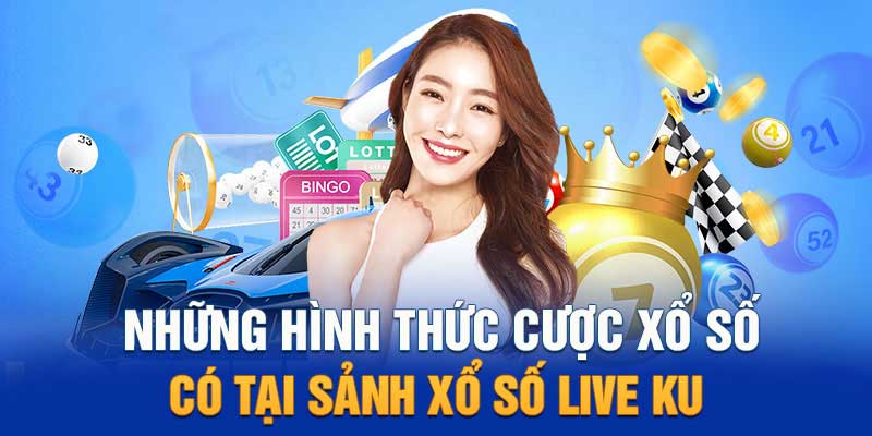 Các hình thức cược xổ số Kubet