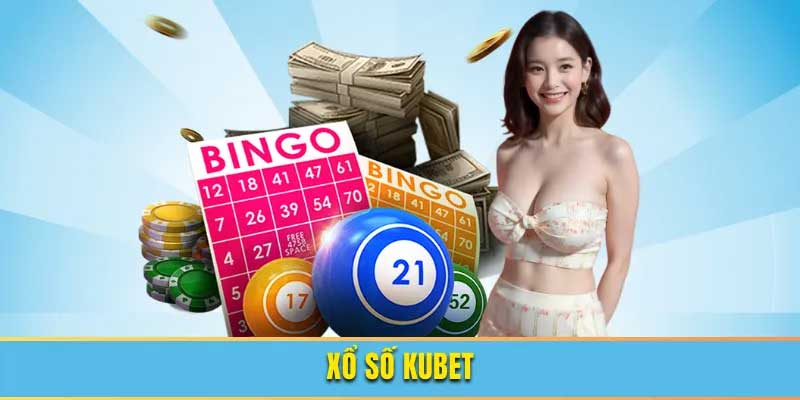 Giới thiệu sảnh xổ số Kubet
