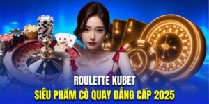 Giới thiệu tựa game Roulette Kubet