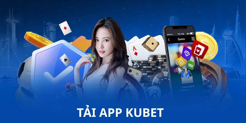 Hướng dẫn tải app Kubet