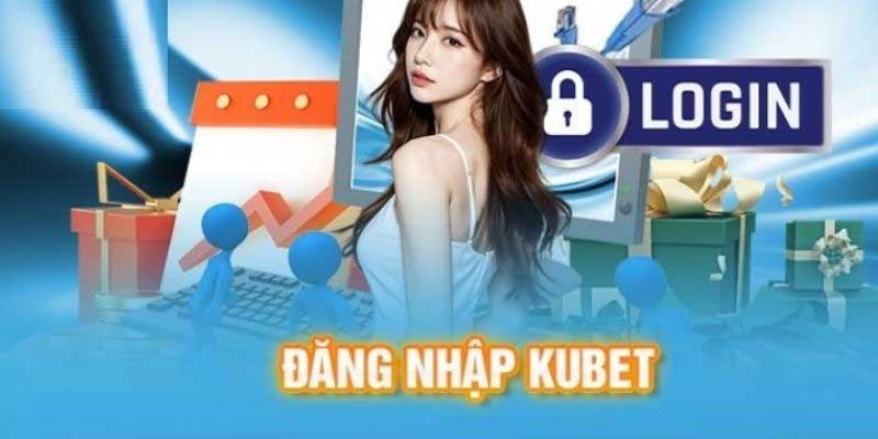 Hướng dẫn thực hiện đăng nhập Kubet
