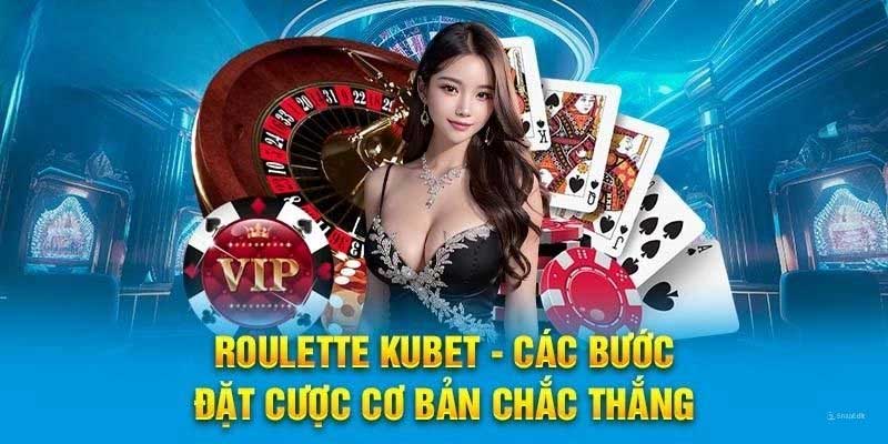 Kinh nghiệm quay Rouletet Kubet chắc thắng