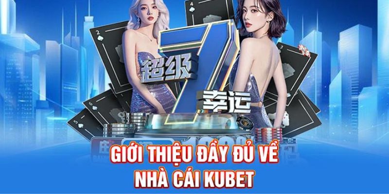 Kubet nhà cái xanh chín đạt chuẩn 5 sao