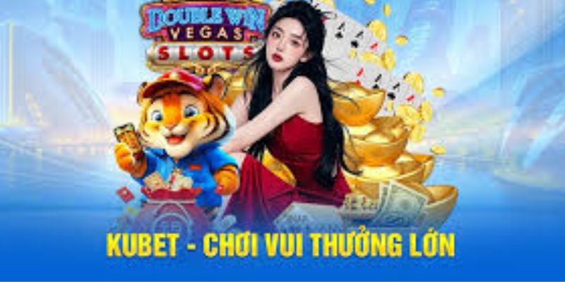 Kubet với nhiều ưu điểm nổi bật