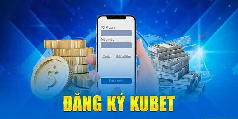 Lưu ý khi thực hiện đăng ký Kubet