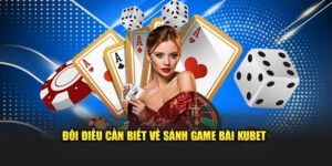 Giới thiệu những thông tin hữu ích liên quan đến sảnh game bài KUBET