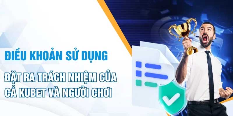 Trách nhiệm điều khoản và điều kiện Kubet